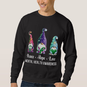 Peace Hope Love Gnomes Mental Health Awareness Sweatshirt