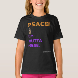 Peace! I'm Outta Here—Students Last Day of School T-Shirt