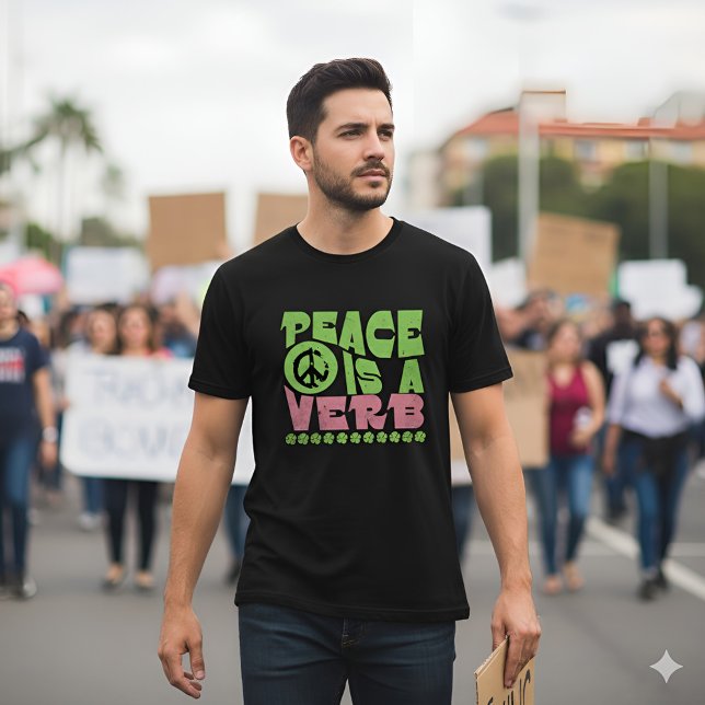 "Peace Is A Verb" Empowering Inspirational Quote T-Shirt (Creator Uploaded)