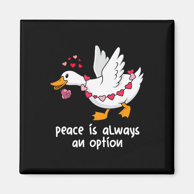 Peace Is Always An Option Valentine Goose Meme  Magnet (Front)