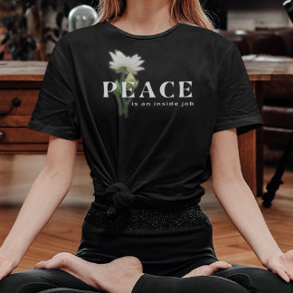 Peace Is An Inside Job Inspirational Tee