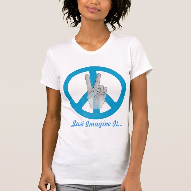 Peace, Just Imagine It T-Shirt (Front)