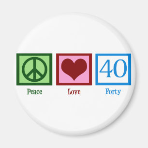 Peace Love 40th Birthday Cute Party Magnet
