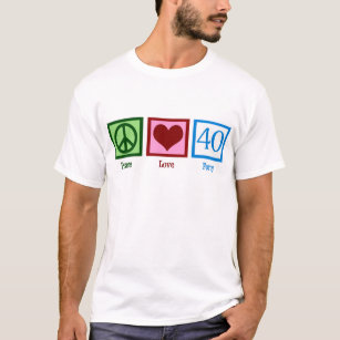 Peace Love 40th Birthday Cute Party T-Shirt