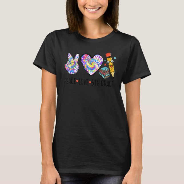 Peace Love 5th Grade Tie Dye Cute Back To School 1 T-Shirt (Front)