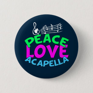 Peace Love Acapella 6 Cm Round Badge