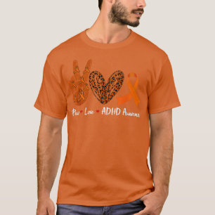 Peace Love ADHD Awareness Month Orange Ribbon Warr T-Shirt