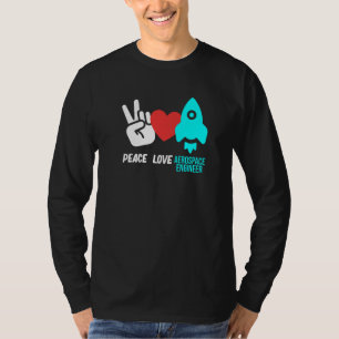 Peace Love Aerospace Engineer Rocket Engineering G T-Shirt