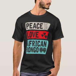 Peace Love African Bongo Music Instrument African  T-Shirt