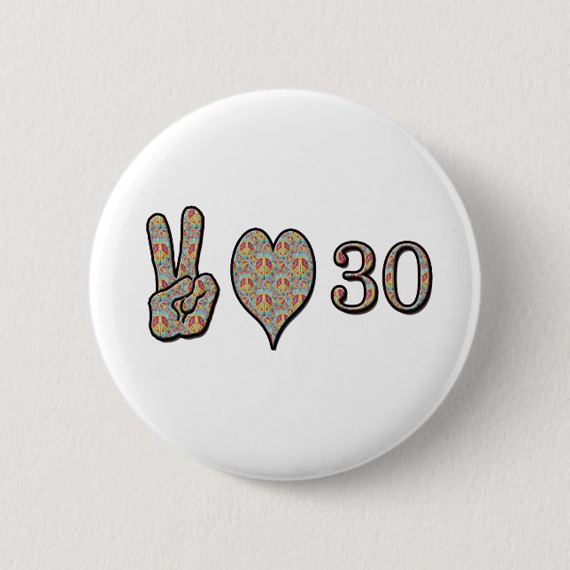 Peace Love and 30 6 Cm Round Badge (Front)