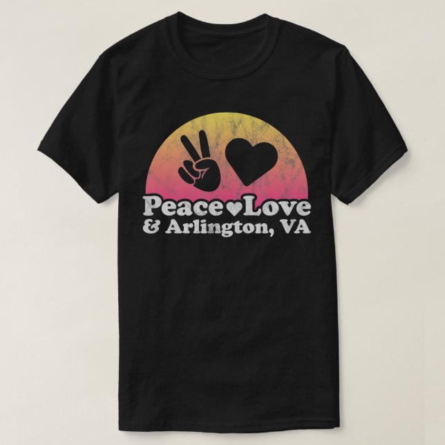 Peace Love and Arlington, VA Virginia  T-Shirt (Design Front)