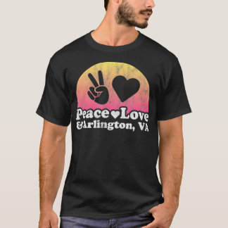 Peace Love and Arlington, VA Virginia T-Shirt