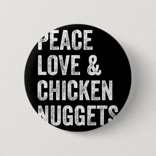 Peace Love And Chicken Nuggets - Chicken Lovers Te 6 Cm Round Badge