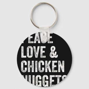 Peace Love And Chicken Nuggets - Chicken Lovers Te Key Ring
