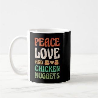 Peace Love And Chicken Nuggets for a Fast Food Coffee Mug