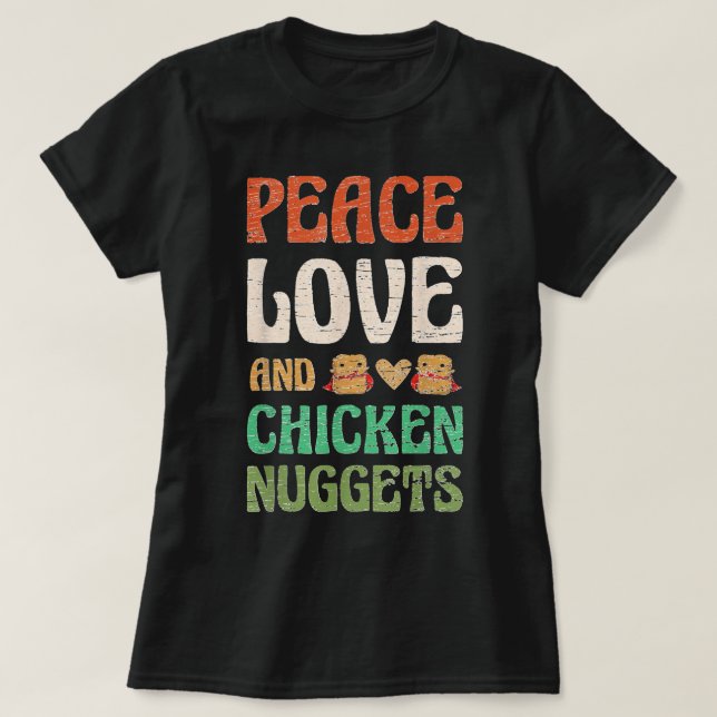 Peace Love And Chicken Nuggets for a Fast Food T-Shirt (Design Front)