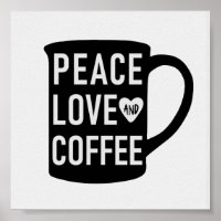 Peace Love and Coffee | Black and White Mug Quote