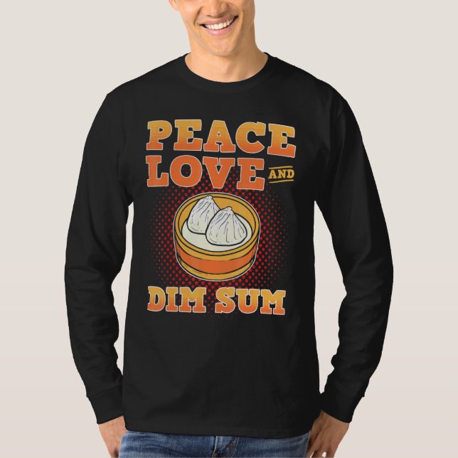 Peace Love and Dim Sum Dumpling Buns T-Shirt (Front)