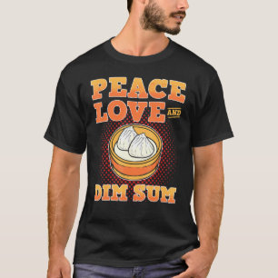 Peace Love and Dim Sum Dumpling Buns T-Shirt