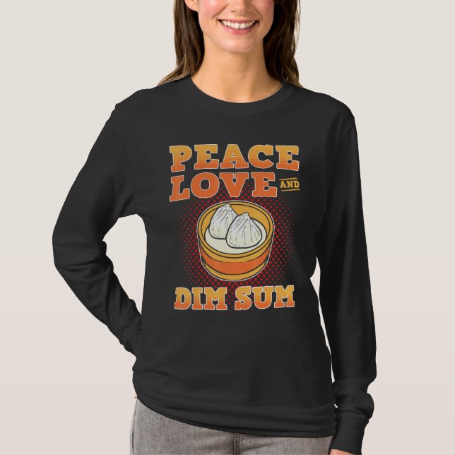 Peace Love and Dim Sum Dumpling Buns T-Shirt (Front)