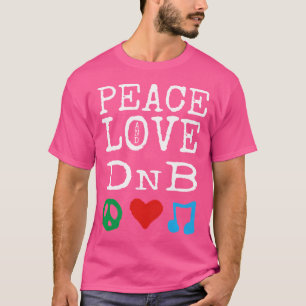 Peace Love And Dnb Shirt  Drum And Bass