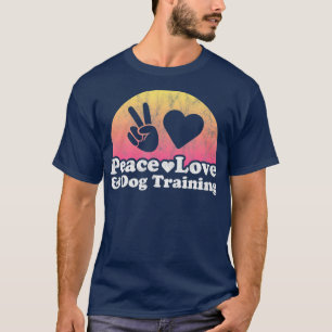 Peace Love and Dog Training T-Shirt