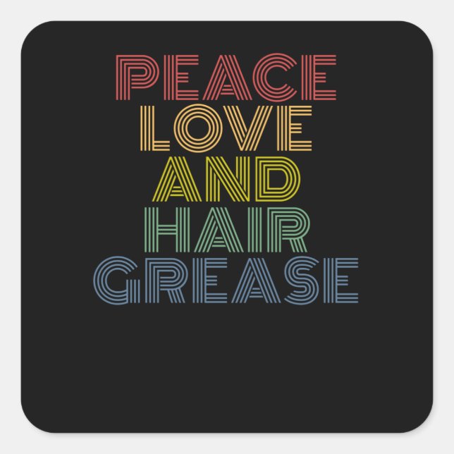 Peace Love And Hair Grease funny Square Sticker (Front)