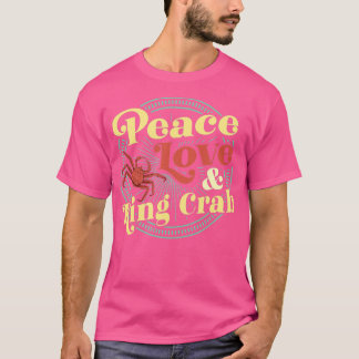 Peace Love And King Crab New Orleans Louisiana  T-Shirt