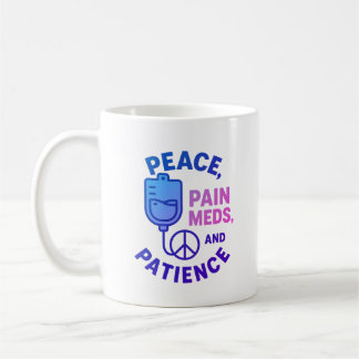 Peace Love and Pain Meds Funny  Coffee Mug