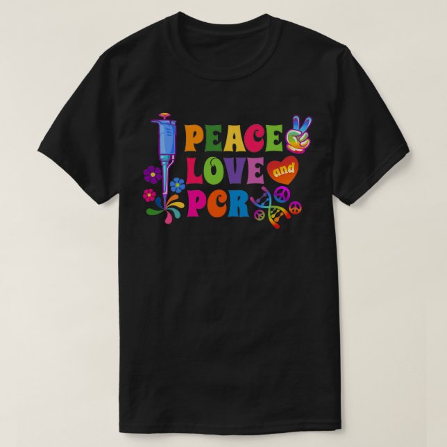 Peace Love and PCR Polymerase Chain Reaction Desig T-Shirt (Design Front)