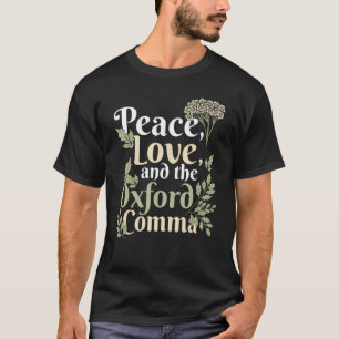 Peace Love And The Oxford Comma English Grammar Hu T-Shirt