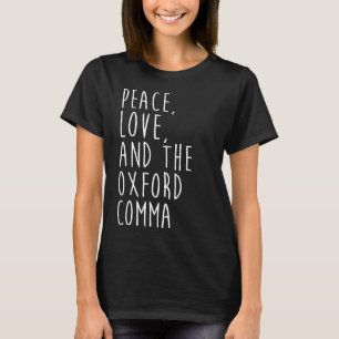 Peace Love And The Oxford Comma English Grammar T-Shirt
