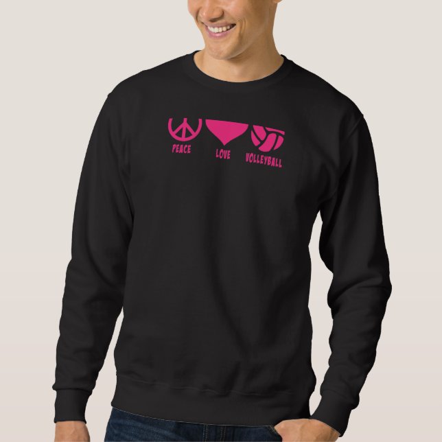 Peace Love And Volleyball Sweatshirt (Front)