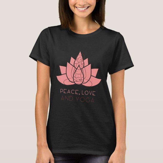 Peace Love And Yoga Yoga Asana Namaste Yoga Life B T-Shirt (Front)