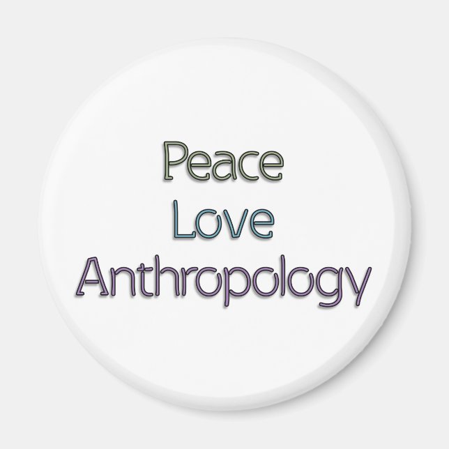 Peace, Love, Anthropology Magnet (Front)