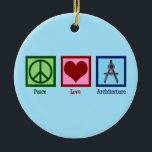 Peace Love Architecture Ceramic Tree Decoration<br><div class="desc">Peace Love Architecture. A cute architect gift for someone into architectural design. Order for a person or company that designs buildings.</div>