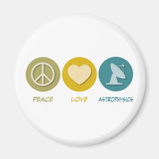 Peace Love Astrophysics Magnet (Front)