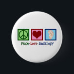 Peace Love Audiology Cute Audiologist 6 Cm Round Badge<br><div class="desc">Peace Love Audiology Christmas gift for an audiologist that studies hearing. A peace sign,  heart,  and an ear to represent audiological studies.</div>
