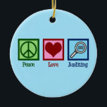 Peace Love Auditing Ceramic Tree Decoration<br><div class="desc">Peace Love Auditing. A cool auditor gift for someone who audits for a business or company.</div>