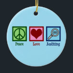 Peace Love Auditing Ceramic Tree Decoration<br><div class="desc">Peace Love Auditing. A cool auditor gift for someone who audits for a business or company.</div>