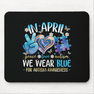 Peace Love Autism Awareness In April We Wear Blue  Mouse Pad