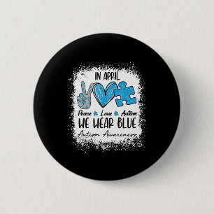 Peace Love Autism In April We Wear Blue For Autism 6 Cm Round Badge