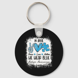 Peace Love Autism In April We Wear Blue For Autism Key Ring
