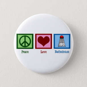 Peace Love Badminton 6 Cm Round Badge