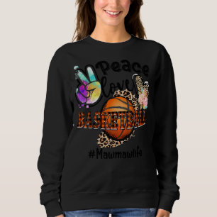 Peace Love Basketball Mawmaw Life Mum Grandma Leop Sweatshirt