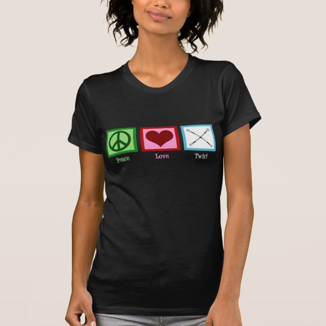 Peace Love Baton Twirling T-Shirt (Front)