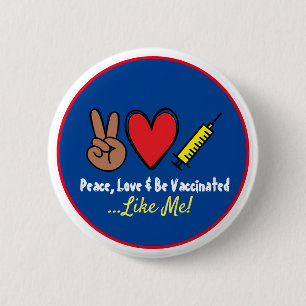 Peace Love & Be Vaccinated Like Me 6 Cm Round Badge
