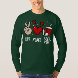 Peace Love Beer Pong Beer Pong Drinking Game Fun T-Shirt