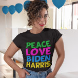 Peace Love Biden Harris T-Shirt<br><div class="desc">Cute Joe Biden Kamala Harris 2020 election t-shirt for a progressive democrat who loves fun,  colorful political designs.</div>