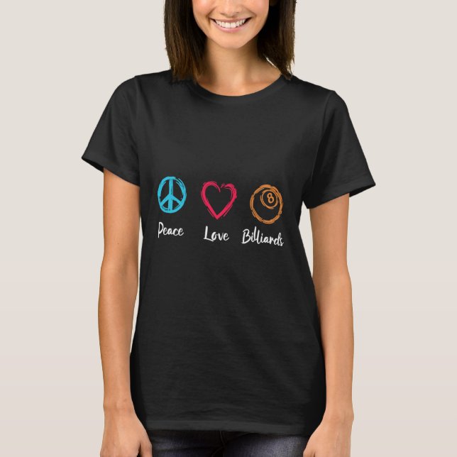 Peace Love Billiards  T-Shirt (Front)